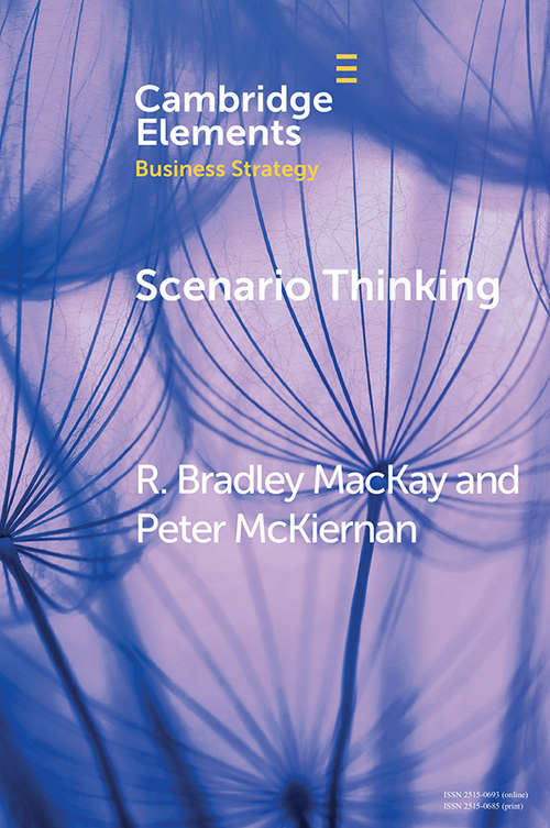 Scenario Thinking: A Historical Evolution of Strategic Foresight (Elements in Business Strategy)