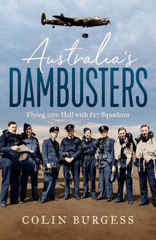 Book cover of Australia's Dambusters: Flying into Hell with 617 Squadron