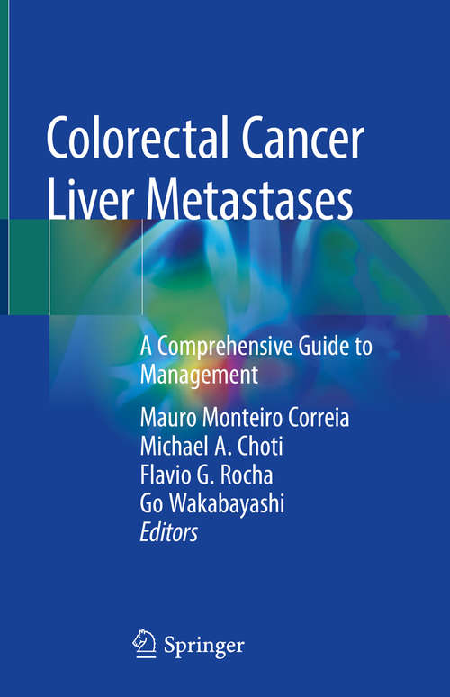 Colorectal Cancer Liver Metastases: A Comprehensive Guide to Management