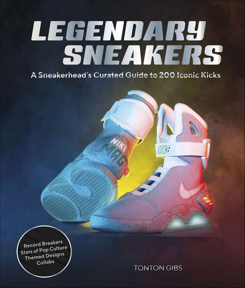 Book cover of Legendary Sneakers: A Sneakerhead's Curated Guide to 200 Iconic Kicks