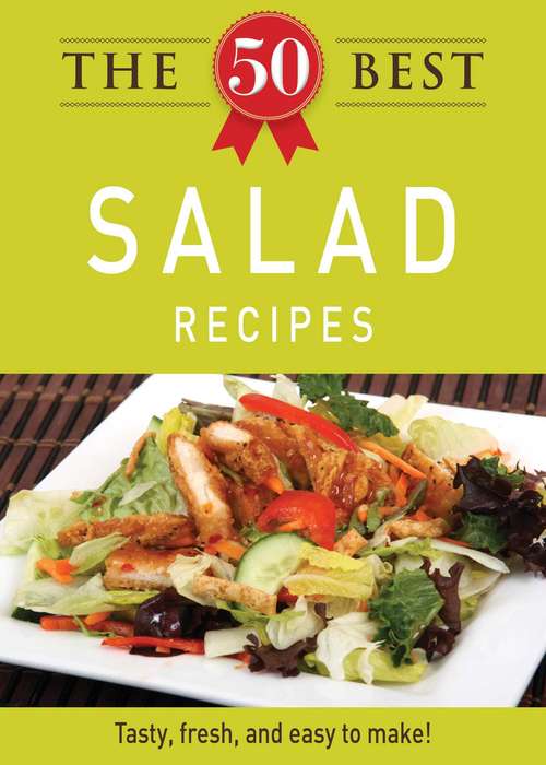 Book cover of The 50 Best Salad Recipes: Tasty, fresh, and easy to make!