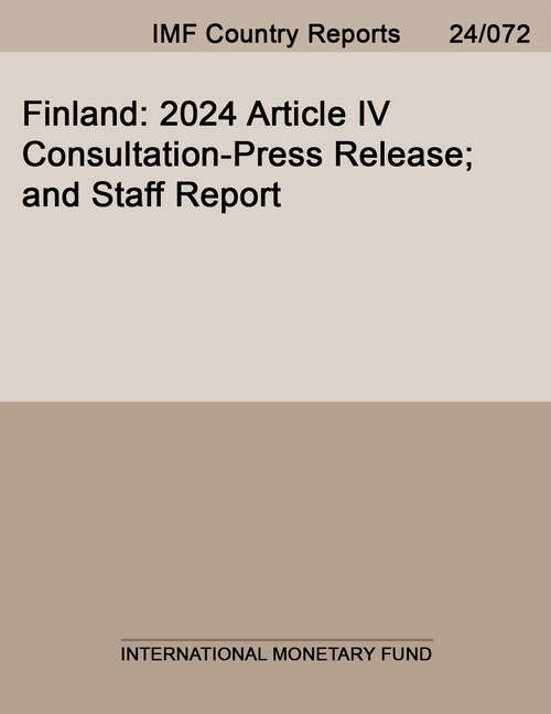 Book cover of Finland: 2024 Article Iv Consultation-press Release; And Staff Report (Imf Staff Country Reports)