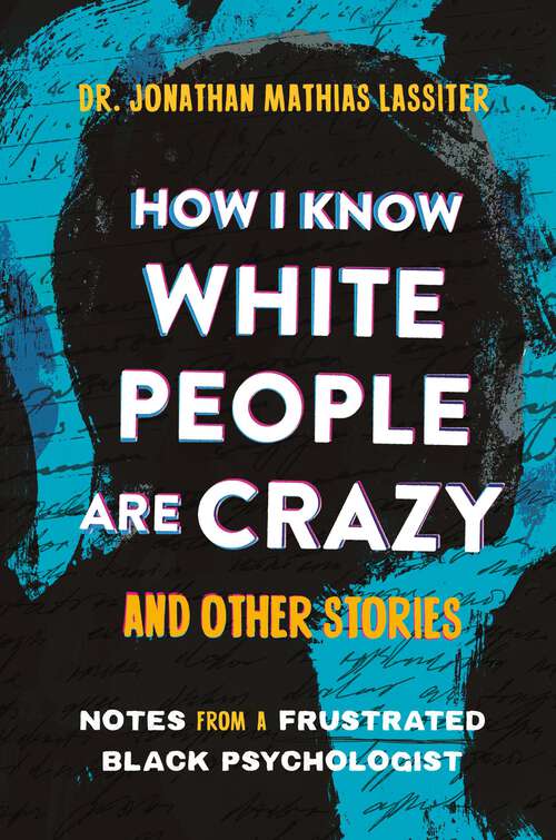 Book cover of How I Know White People are Crazy and Other Stories: Notes from a Frustrated Black Psychologist