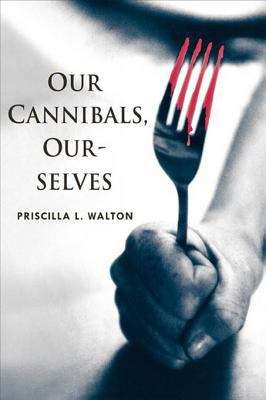 Book cover of Our Cannibals, Ourselves