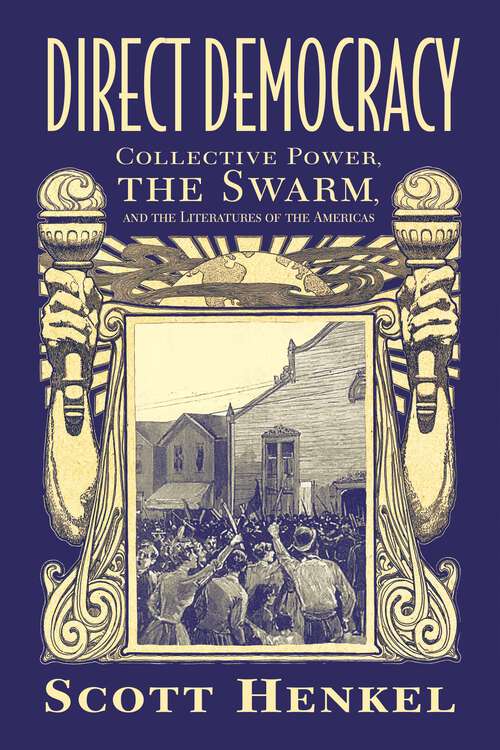 Book cover of Direct Democracy: Collective Power, the Swarm, and the Literatures of the Americas (EPub Single) (Caribbean Studies Series)