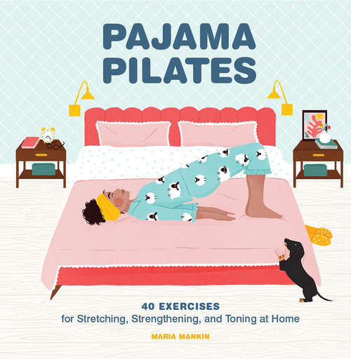 Book cover of Pajama Pilates: 40 Exercises for Stretching, Strengthening, and Toning at Home