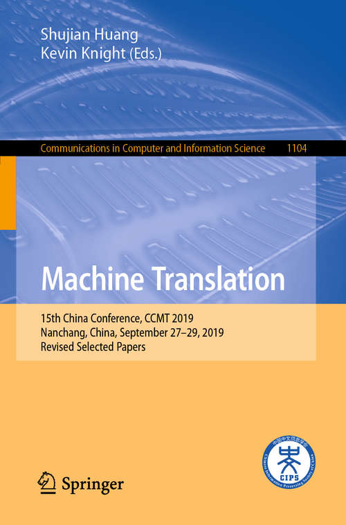 Machine Translation: 15th China Conference, CCMT 2019, Nanchang, China, September 27–29, 2019, Revised Selected Papers (Communications in Computer and Information Science #1104)
