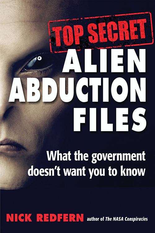 Book cover of Top Secret Alien Abduction Files: What The Government Doesn't Want You To Know
