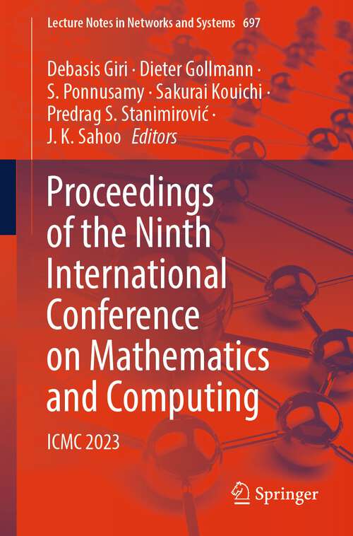 Book cover of Proceedings of the Ninth International Conference on Mathematics and Computing: ICMC 2023 (1st ed. 2023) (Lecture Notes in Networks and Systems #697)
