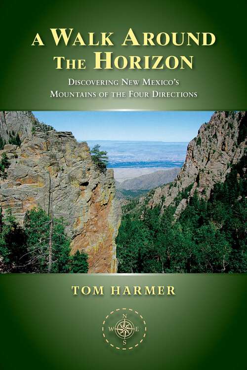 Book cover of A Walk Around the Horizon: Discovering New Mexico's Mountains of the Four Directions