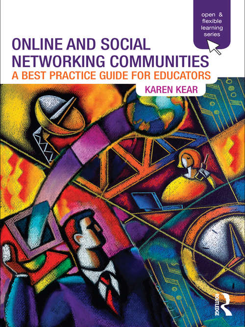 Book cover of Online and Social Networking Communities: A Best Practice Guide for Educators (Open and Flexible Learning Series)