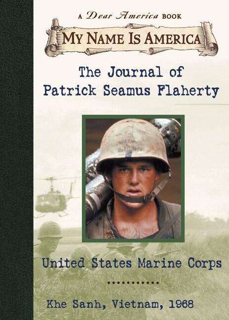 Book cover of The Journal of Patrick Seamus Flaherty: A United States Marine Corps, Khe Sanh, Vietnam, 1968 (My Name is America)