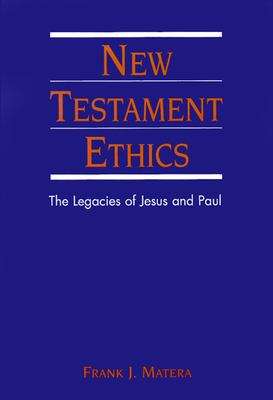 Book cover of New Testament Ethics: The Legacies Of Jesus And Paul