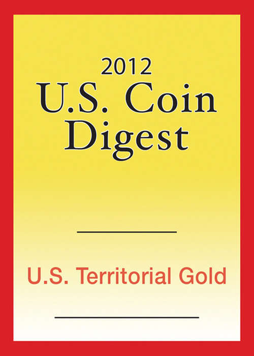 Book cover of 2012 U.S. Coin Digest: U.S. Territorial Gold
