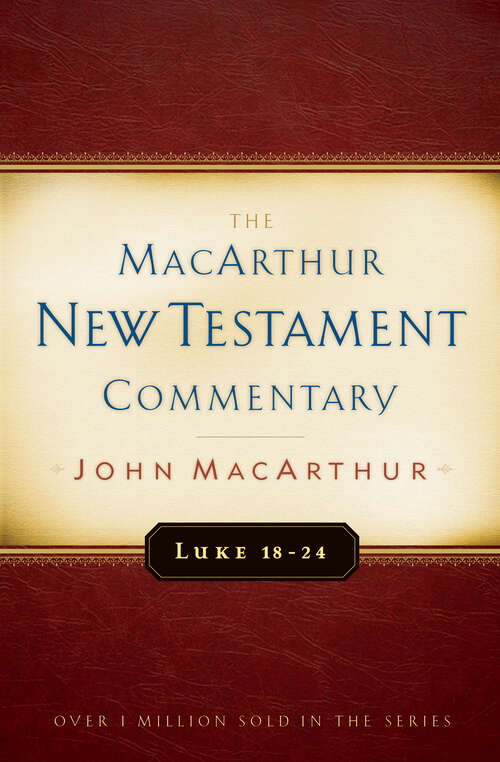 Book cover of Luke 18-24 MacArthur New Testament Commentary (New Edition) (MacArthur New Testament Commentary Series)