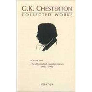 The Collected Works Of G. K. Chesterton XXXI: The Illustrated London News 1917-1919