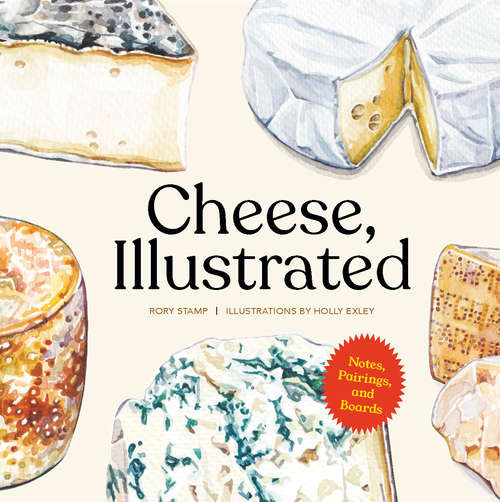 Book cover of Cheese, Illustrated: Notes, Pairings, and Boards