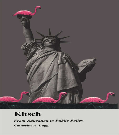 Kitsch: From Education to Public Policy (Pedagogy and Popular Culture)