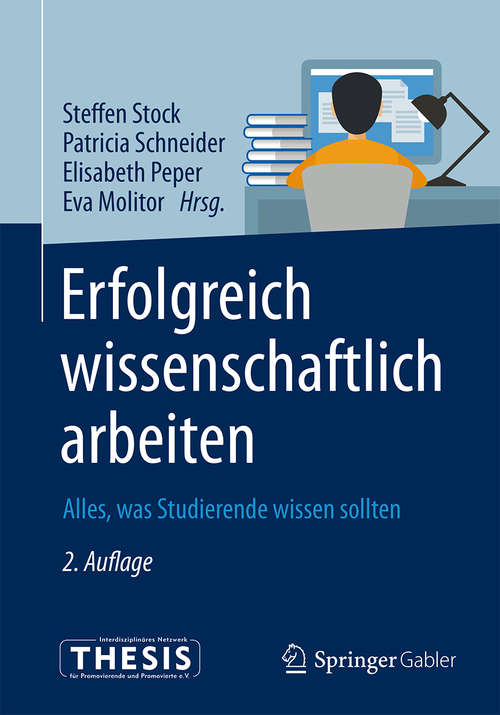 Book cover of Erfolgreich wissenschaftlich arbeiten: Alles, Was Studierende Wissen Sollten