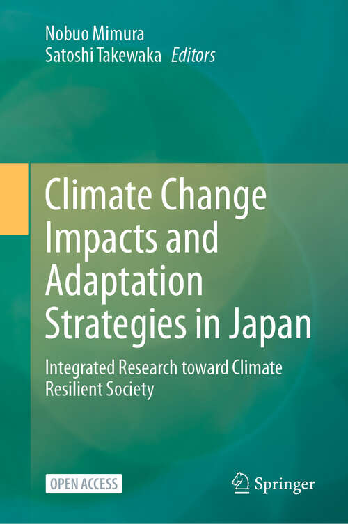 Book cover of Climate Change Impacts and Adaptation Strategies in Japan: Integrated Research toward Climate Resilient Society