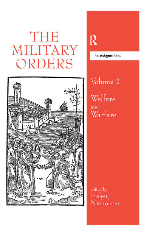 The Military Orders Volume II: Welfare and Warfare (The\military Orders Ser. #5)