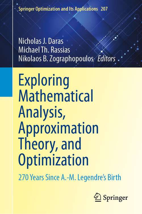 Book cover of Exploring Mathematical Analysis, Approximation Theory, and Optimization: 270 Years Since A.-M. Legendre’s Birth (1st ed. 2023) (Springer Optimization and Its Applications #207)