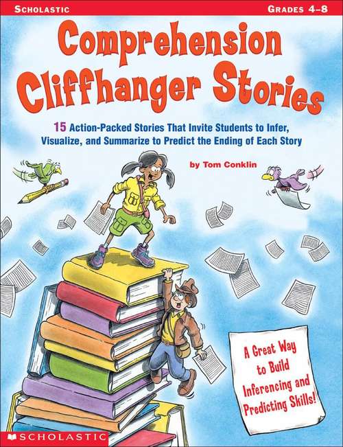 Book cover of Comprehension Cliffhanger Stories: 15 Action-Packed Stories That Invite Students to Infer, Visualize, and Summarize to Predict the Ending of Each Story