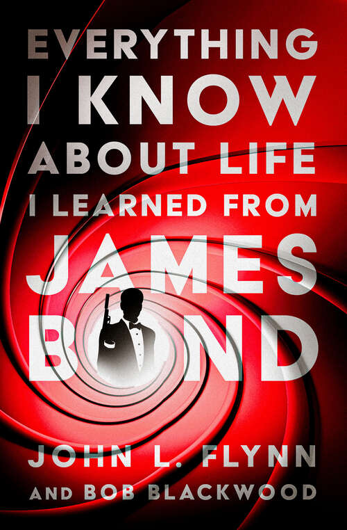 Book cover of Everything I Know About Life I Learned From James Bond (Digital Original)