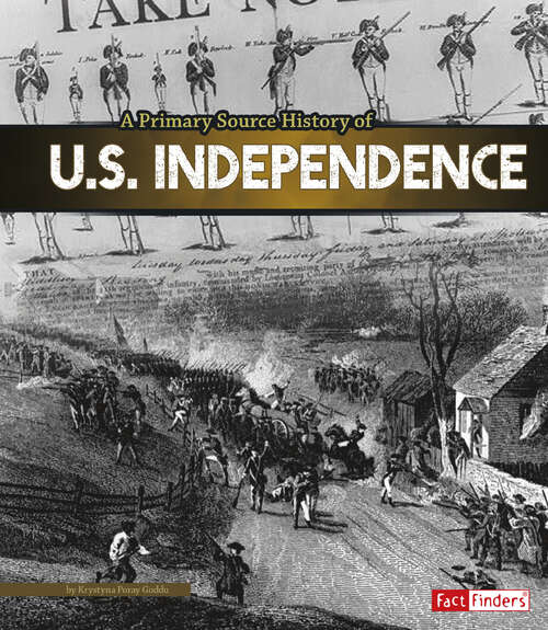 Book cover of Primary Source History of U.S. Independence, A (Primary Source History Ser.)