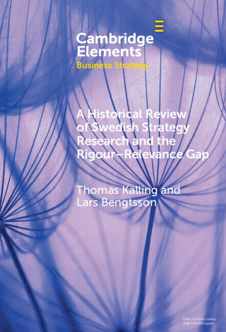 Book cover of A Historical Review of Swedish Strategy Research and the Rigor-Relevance Gap (Elements in Business Strategy)