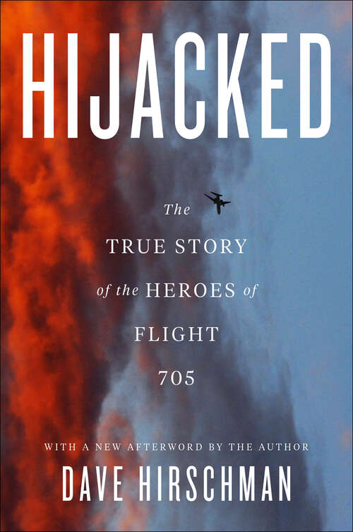 Book cover of Hijacked: The True Story Of The Heroes Of Flight 705