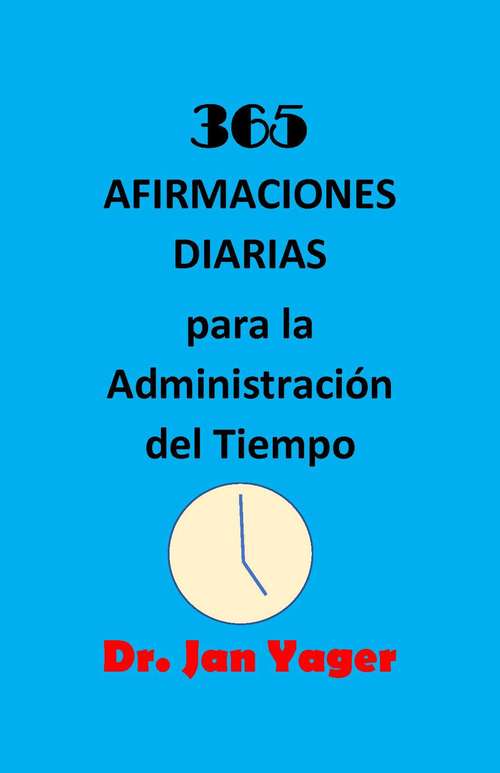 Book cover of 365 AFIRMACIONES DIARIAS para la Administración del Tiempo