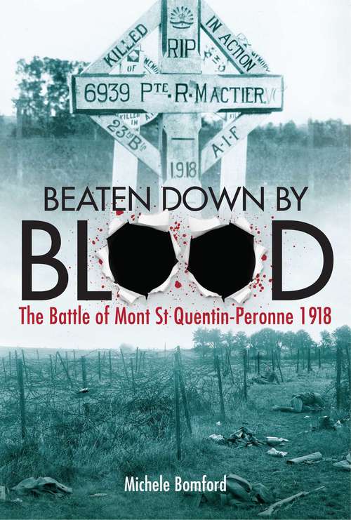Book cover of Beaten Down By Blood: The Battle of Mont St Quentin Peronne 1918