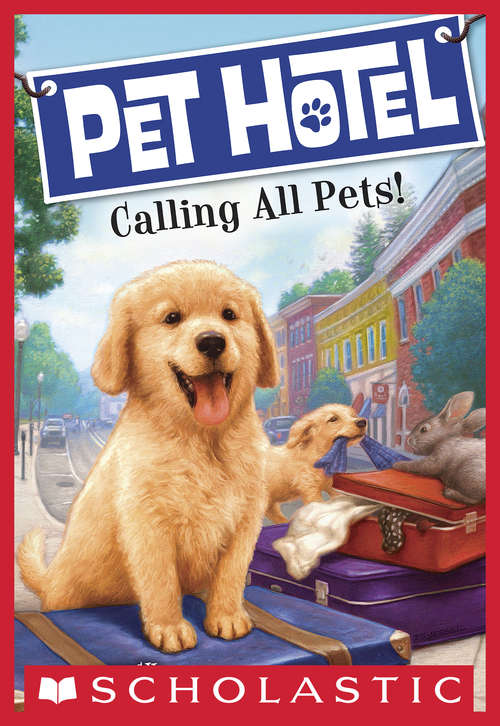 Pet Hotel #1: Calling All Pets! (Pet Hotel #1)
