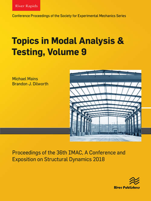 Book cover of Topics in Modal Analysis & Testing, Volume 9: Proceedings of the 36th IMAC, A Conference and Exposition on Structural Dynamics 2018 (1)