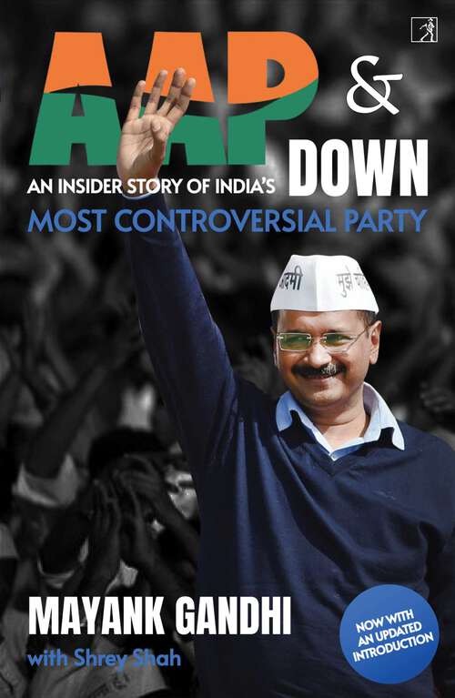 Book cover of AAP and Down: The Rise and Fall of the Aam Aadmi Party
