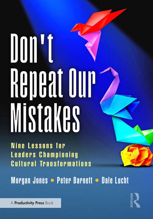 Book cover of Don't Repeat Our Mistakes: Nine Lessons for Leaders Championing Cultural Transformations (1)