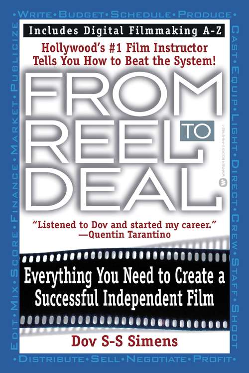 Book cover of From Reel to Deal: Everything You Need to Create a Successful Independent Film