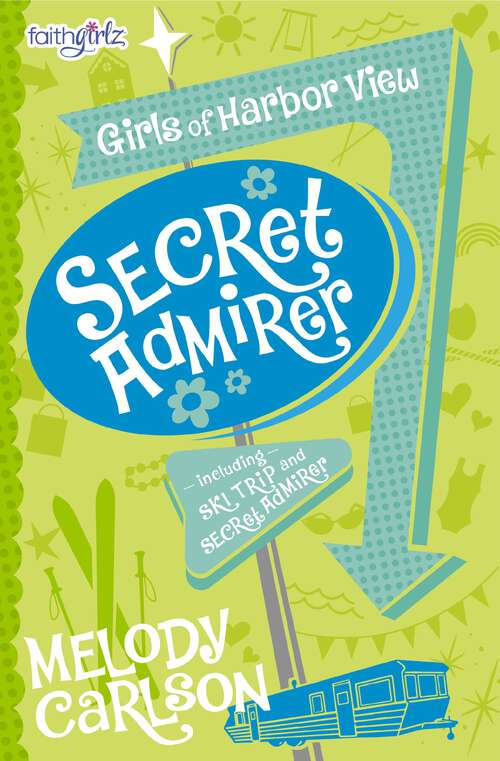 Book cover of Secret Admirer (Faithgirlz / Girls of 622 Harbor View: No. 8)
