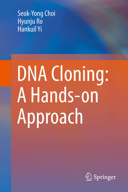 DNA Cloning: A Hands-on Approach