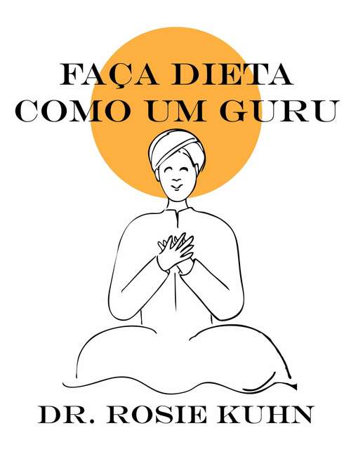 Book cover of Faça Dieta Como Um Guru