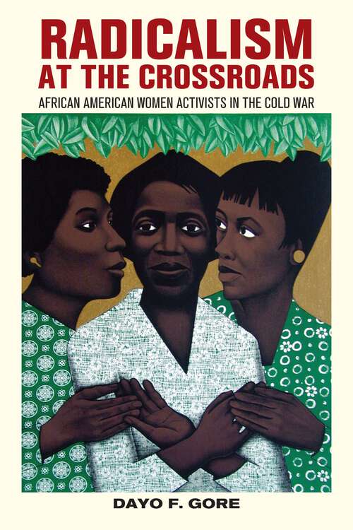 Book cover of Radicalism at the Crossroads: African American Women Activists in the Cold War