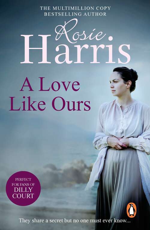 Book cover of A Love Like Ours: an engrossing and captivating saga set in Cardiff from much-loved and bestselling author Rosie Harris