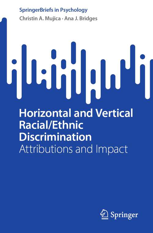 Book cover of Horizontal and Vertical Racial/Ethnic Discrimination: Attributions and Impact (1st ed. 2023) (SpringerBriefs in Psychology)