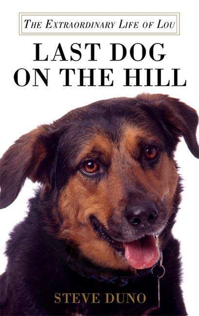 Book cover of Last Dog on the Hill: The Extraordinary Life of Lou