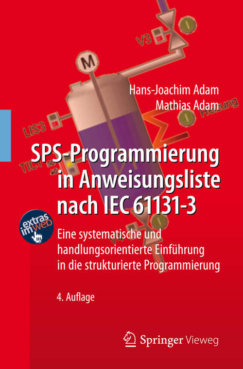 Book cover of SPS-Programmierung in Anweisungsliste nach IEC 61131-3: Eine systematische und handlungsorientierte Einführung in die strukturierte Programmierung (4. Aufl. 2012)