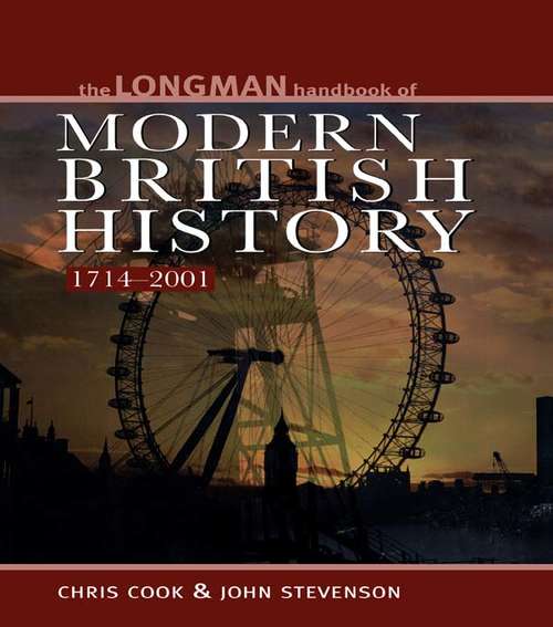 Longman Handbook to Modern British History 1714 - 2001 (Longman Handbooks To History)