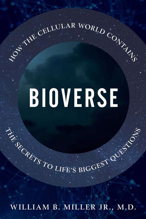 Book cover of Bioverse: How the Cellular World Contains the Secrets to Life's Biggest Questions