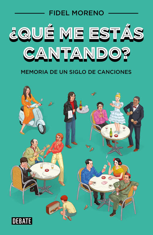 Book cover of ¿Qué me estás cantando?: Memoria de un siglo de canciones