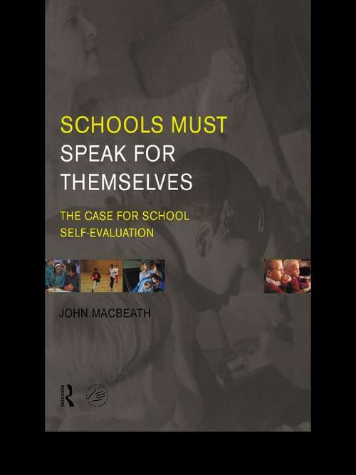 Schools Must Speak for Themselves: The Case for School Self-Evaluation